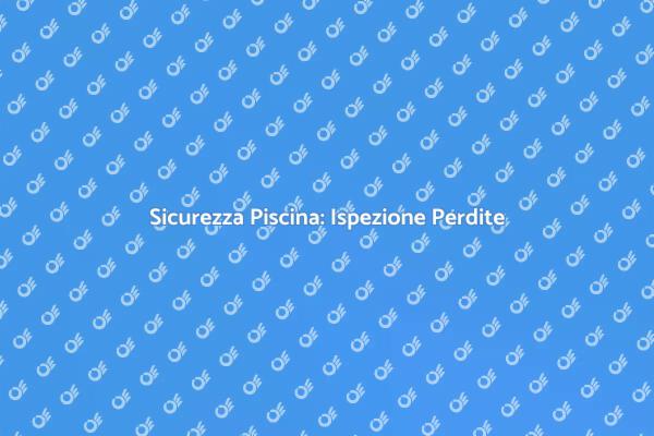 Mantieni la Tua Piscina Sicura