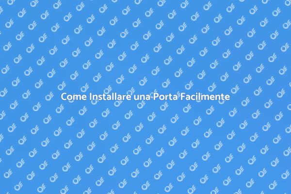 I Segreti per Installare una Porta