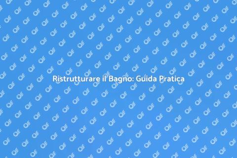 Ristrutturazione Bagno: Trasforma il Tuo Spazio