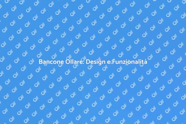 Eleganza e Funzionalità del Bancone Ollare