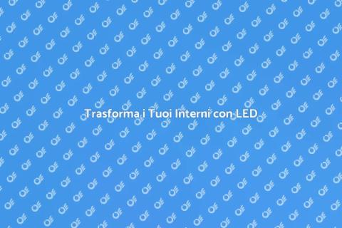 Illumina la Tua Vita: LED Interni