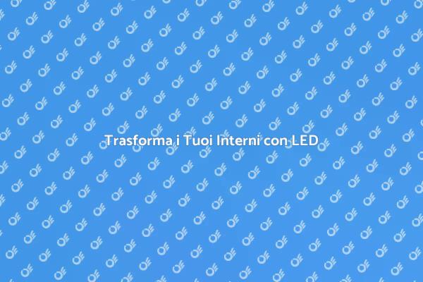 Rinnova i Tuoi Spazi con la Luce LED
