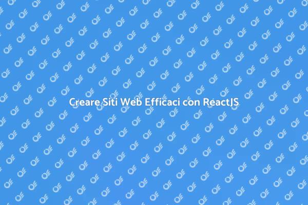 Sito Web in ReactJS: Guida Completa