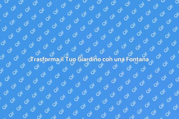 Aggiungi Magia al Tuo Giardino