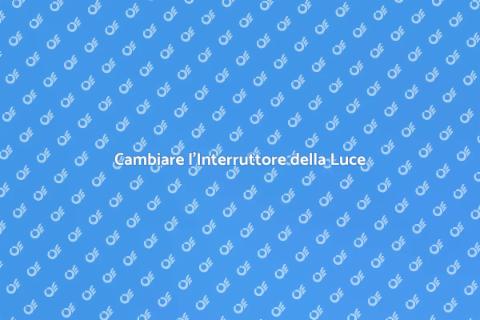 Sostituire l'Interruttore della Luce