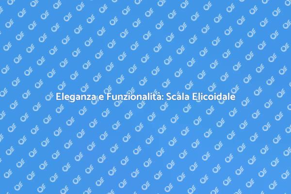 Trasforma il tuo spazio con una scala elicoidale