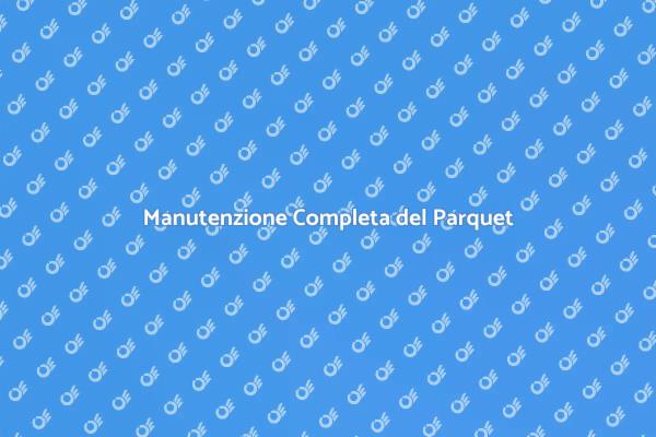 Lucidatura e Manutenzione del Parquet