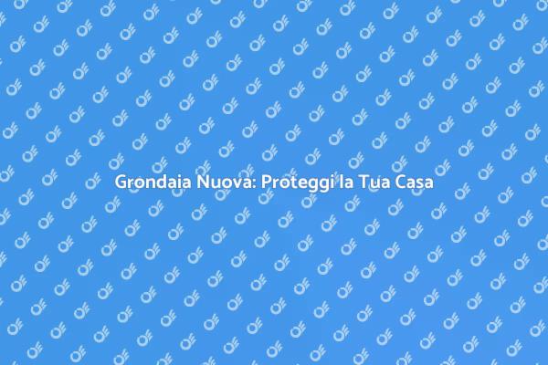 Grondaia: Un Investimento Necessario