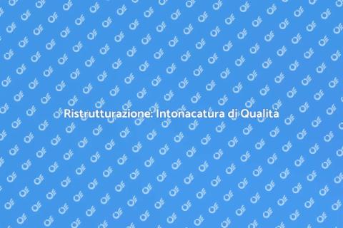 Intonacatura Pareti Interne: Scopri di Più