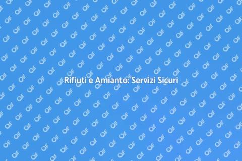 Rimozione Rifiuti e Amianto Sicura