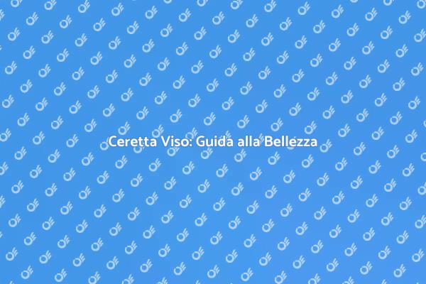 La Ceretta Viso per una Pelle Perfetta