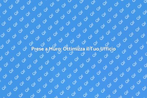 Aggiungere Prese a Muro in Ufficio