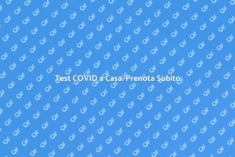 Prenota Tampone COVID a Domicilio