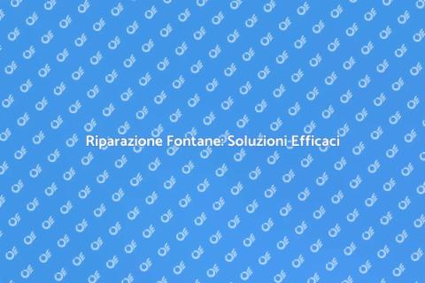 Riparare una Fontana: Guida Completa