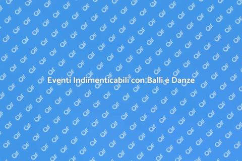 Spettacoli con Balli e Danze Emozionanti