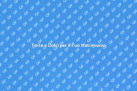 Dessert Indimenticabili per Matrimonio