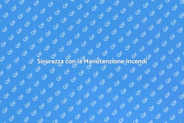 Manutenzione per la Sicurezza Incendi