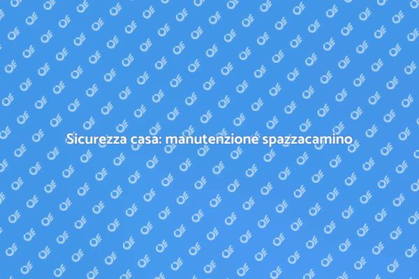 Manutenzione spazzacamino: perché è essenziale