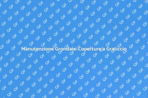 Coperture a Graticcio per Grondaie