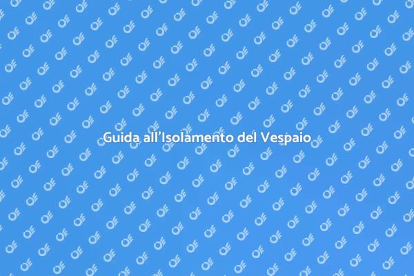 Come Isolare un Vespaio Efficacemente