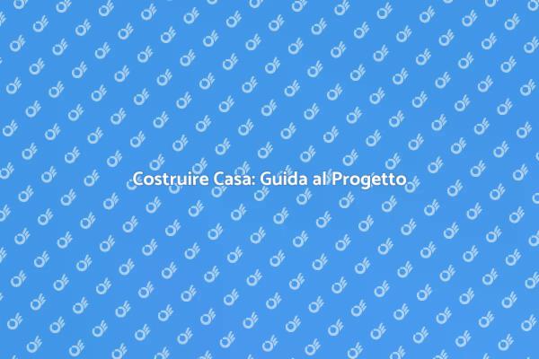 Realizza il Progetto della Tua Casa