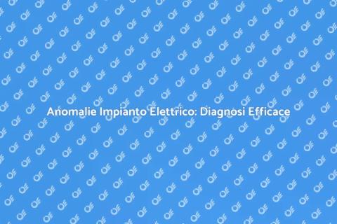 Diagnostica Anomalie Impianto Elettrico