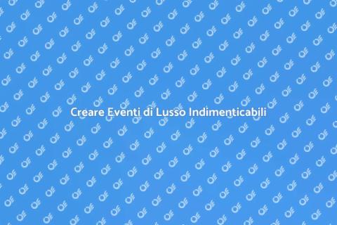 Eventi di Lusso: Organizzazione Perfetta