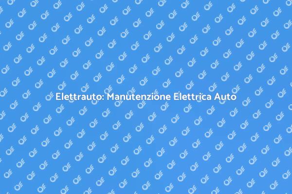 Manutenzione Elettrica per Auto