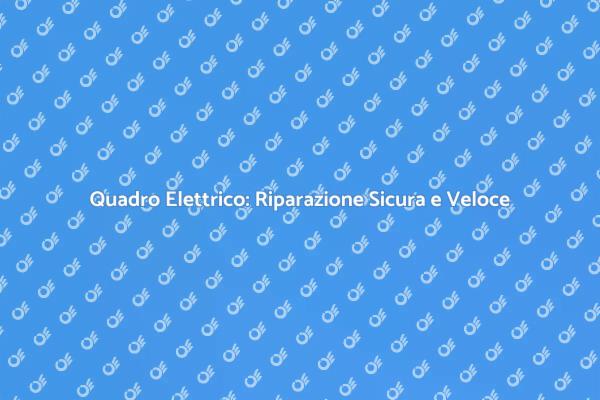 Sicurezza del Quadro Elettrico in Casa