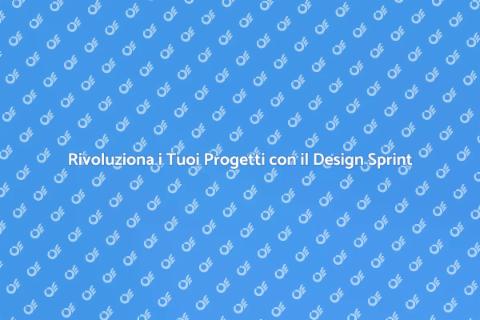 Design Sprint: Potenzia i Tuoi Progetti