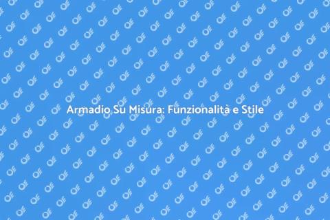 Armadio a Muro Su Misura e Design
