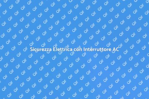 Interruttore Differenziale AC Sicuro