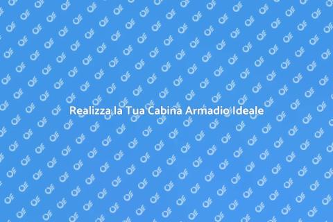 Cabina Armadio Su Misura per Te