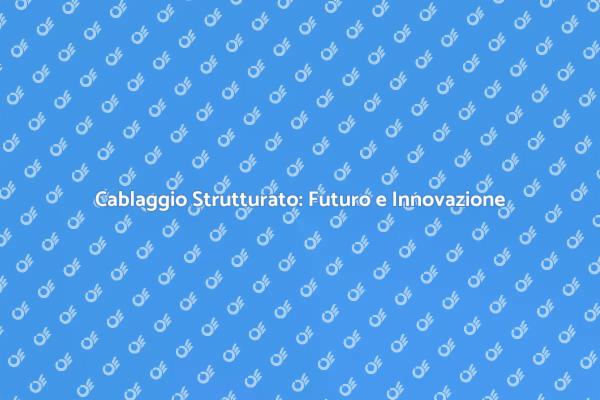 Tecnologie Innovative nel Cablaggio