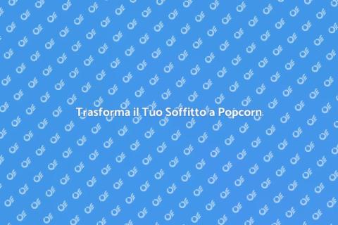 Rimuovere Soffitto a Popcorn