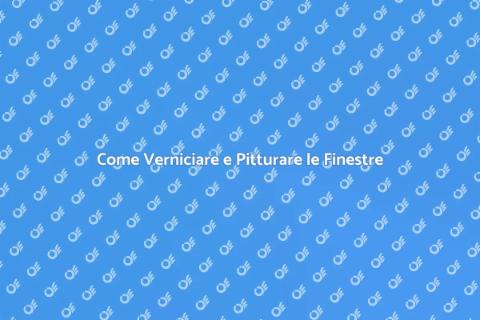 Verniciare e Pitturare le Finestre