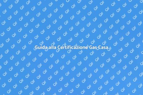 Certificazione Impianto Gas di Casa