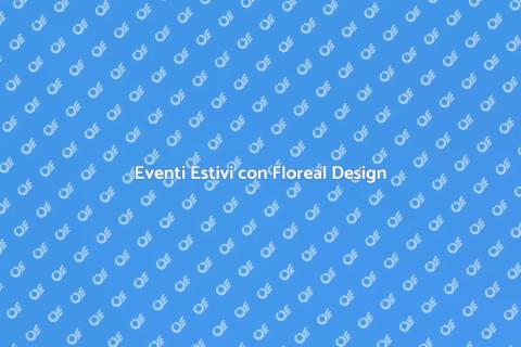 Floreal Design per Eventi Estivi