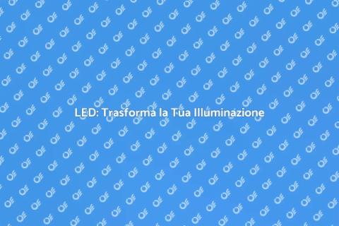 Illuminazione LED: Risparmio Energetico