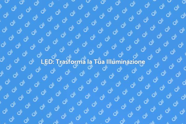 Passa al LED e Risparmia