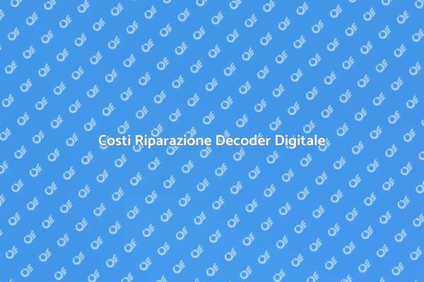 Guida ai Costi di Riparazione Decoder