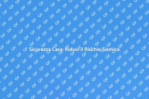 Ridurre il Rischio Simico in Casa