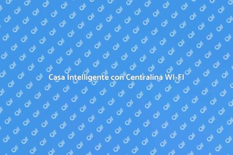 Centralina Domotica WI-FI: Casa Intelligente