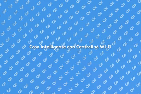 Rivoluziona la Tua Casa con WI-FI