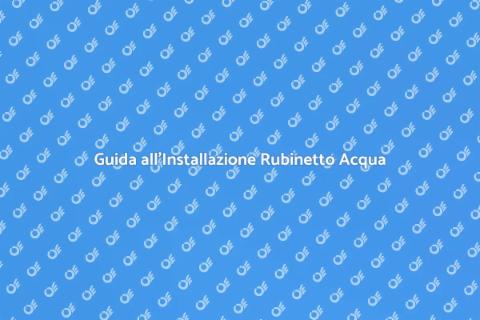 Installare Rubinetto Erogatore Acqua