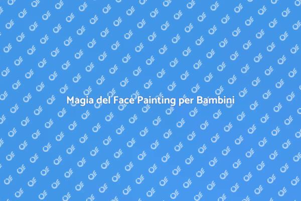 Il Tocco Magico del Face Painting