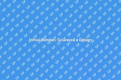 Infisso Blindato di Design: Sicurezza e Stile
