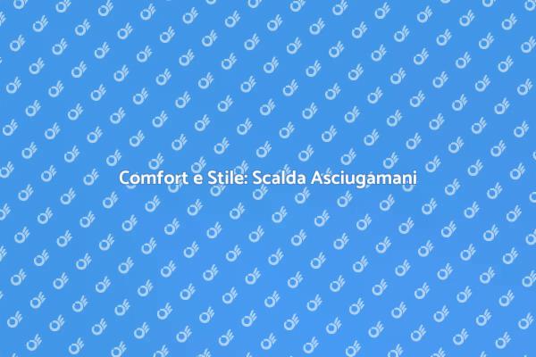 Il Comfort del Scalda Asciugamani Elettrico