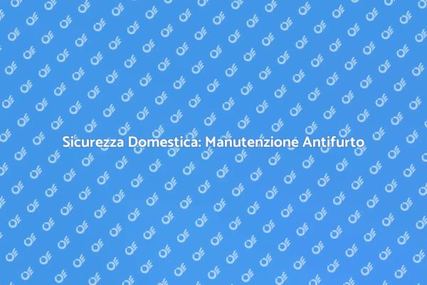 Proteggi la tua Casa con Antifurto