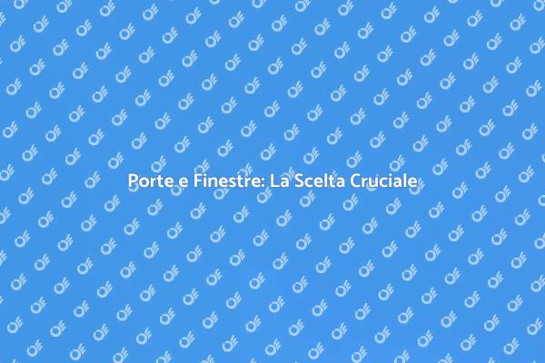 L'Impatto delle Porte e Finestre